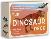 The dinosaur deck : 52 of the most fascinating dinosaurs and other prehistoric reptiles