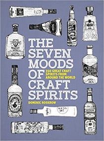 The seven moods of craft spirits: 350 great craft spirits from around the world