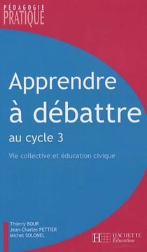 Apprendre à débattre au cycle 3 - Vie collective et éducation civique