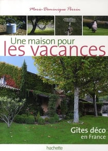 Une maison pour les vacances - gîtes déco en france