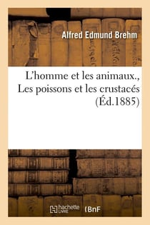 L'homme et les animaux. , les poissons et les crustaces (ed.1885)