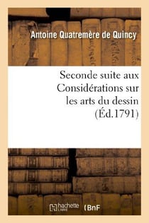 Seconde suite aux Considérations sur les arts du dessin, ou Projet de règlement : pour l'École publique des arts du dessin...