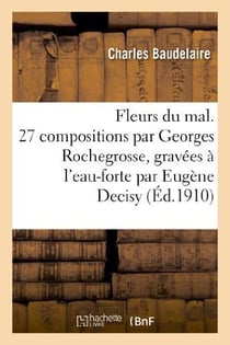 Les fleurs du mal - 27 compositions par Georges Rochegrosse - gravées à l'eau-forte par Eugène Decisy