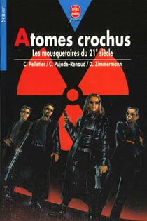 Atomes crochus - les mousquetaires du 21eme siecle