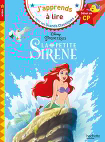 J'apprends à lire avec les grands classiques Disney : la Petite Sirène - CP niveau 1