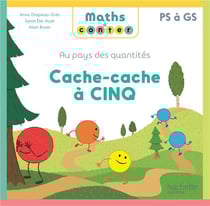 Maths à conter : Au pays des quantités - PS à GS - Cache-cache à Cinq