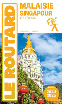 Guide du Routard : Malaisie, Singapour - sans Bornéo (édition 2024/2025)