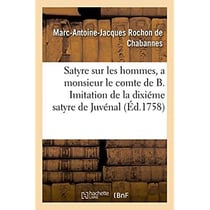 Satyre sur les hommes, a monsieur le comte de b. imitation de la dixieme satyre de juvenal