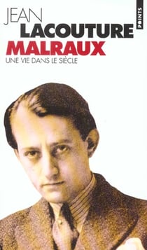André Malraux, une vie dans le siècle (1901-1976)
