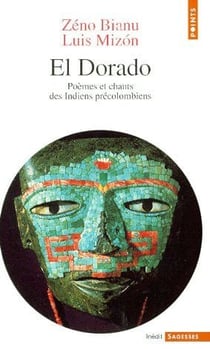 El dorado - poèmes et chants des indiens précolombiens