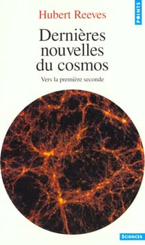 Dernieres nouvelles du cosmos. vers la premiere seconde