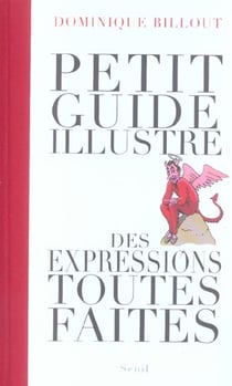 Petit Guide illustré des expressions toutes faites