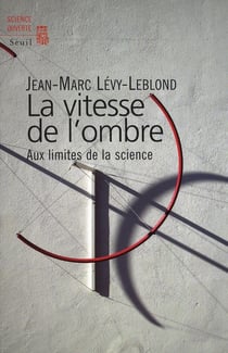 La Vitesse de l'ombre. Aux limites de la science