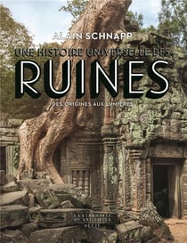 Une histoire universelle des ruines - des origines aux Lumières