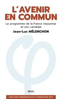 L'avenir en commun - le programme de la France insoumise et son candidat Jean-Luc Mélenchon