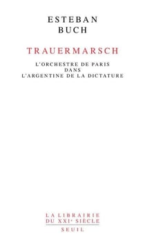 Trauermarsch - l'Orchestre de Paris dans l'Argentine de la dictature
