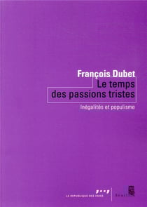 Le temps des passions tristes - inégalités et populisme