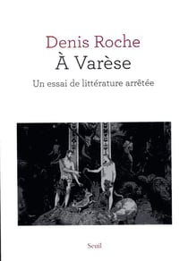 À Varèse - un essai de littérature arrêtée
