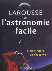 Larousse de l'astronomie facile