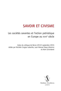 Savoir et civisme - les sociétés savantes et l'action patriotique en europe au xviiie siècle