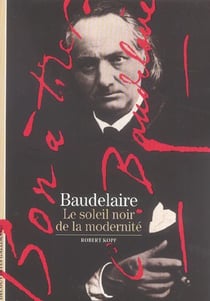 Baudelaire, le soleil noir de la modernité