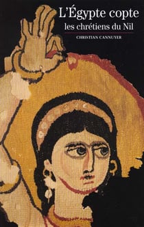 L'Egypte copte : les chrétiens du Nil