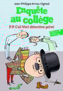 Enquête au collège Tome 3 : P.P. Cul-Vert détective privé