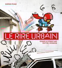 Le rire urbain : quand le street art fait de l'humour