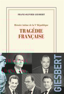 Histoire intime de la Ve République Tome 3 : tragédie française