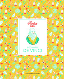 Les grandes vies : Léonard de Vinci