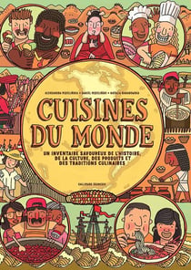 Cuisines du monde : Un inventaire savoureux de l'histoire, de la culture, des produits et des traditions culinaires