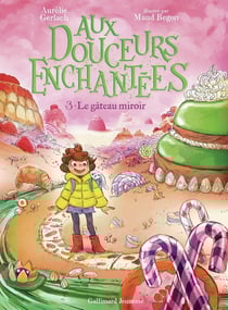 Aux douceurs enchantées Tome 3 : Le gâteau miroir