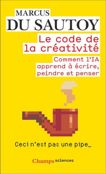 Le code de la créativité : Comment l'IA apprend à écrire, peindre et penser