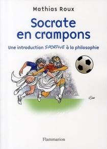 Socrate en crampons - une introduction sportive à la philosophie