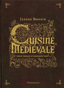 Cuisine medievale pour tables d'aujourd'hui