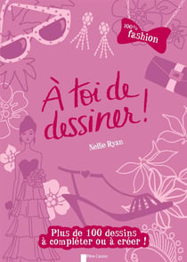 À toi de dessiner ! 100% fashion