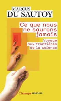 Ce que nous ne saurons jamais - voyage aux frontières de la science