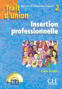 Trait d'union : Trait d'union 2 + cd insertion professionnelle de francais pour migrants