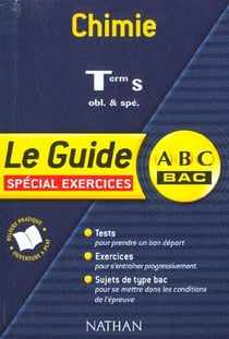 ABC du Bac Tome 44 : chimie - terminale S - enseignement obligatoire et spécialité - cours, savoir-faire, exercices corrigés
