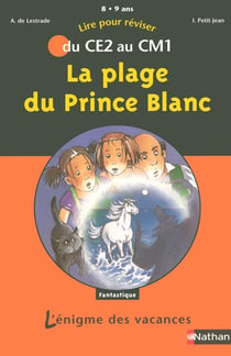 L'ENIGME DES VACANCES PRIMAIRE Tome 13 : la plage du prince blanc - du CE2 au CM1