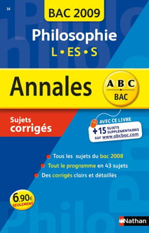 ABC du Bac : annales - philosophie - terminale L/ES/S - sujets corrigés (édition 2009)
