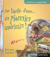 L'histoire au quotidien : pas facile d'etre un pionnier americain