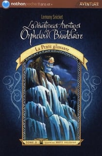 Les désastreuses aventures des orphelins Baudelaire t.10 - la pente glissante