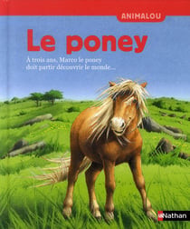Le poney - à trois ans, Marco le poney doit partir découvrir le monde...