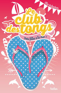 Club des tongs Tome 2 - trois filles à la mer !