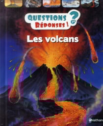 Questions réponses 7+ Tome 17 : les volcans