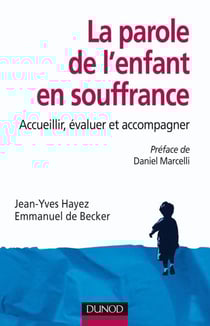 La parole de l'enfant en souffrance - Accueillir, évaluer et accompagner : Accueillir, évaluer et accompagner