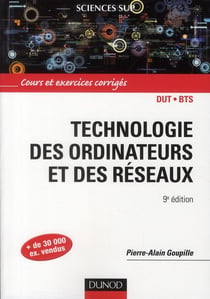 Technologie des ordinateurs et des réseaux - cours et exercices corrigés (9e édition)