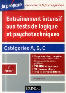 Je prépare - entraînement intensif aux tests de logique et psychotechniques - catégories a, b et c (2e édition)