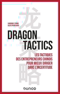 Dragon tactics : la leçon des entrepreneurs chinois pour mieux diriger dans l'incertitude